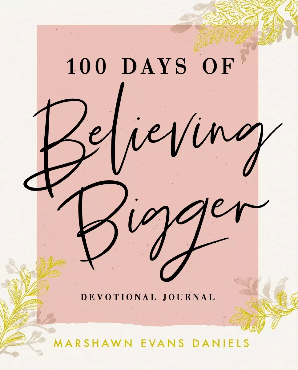 100 Days of Believing Bigger