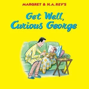 Get Well, Curious George : H. A. Rey