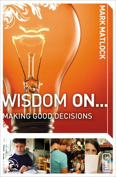 Wisdom On ... Making Good Decisions